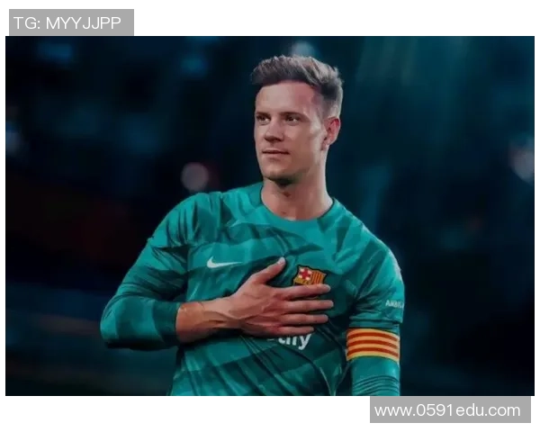 特尔施特根：从青涩门将到世界顶级守护者的辉煌历程与成就